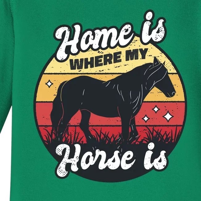 Home Is Where My Horse Is Baby Long Sleeve Bodysuit