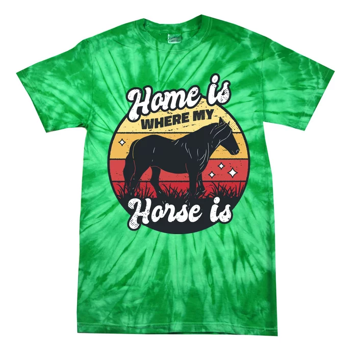 Home Is Where My Horse Is Tie-Dye T-Shirt