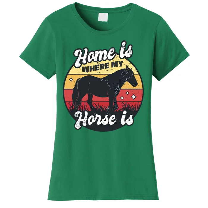 Home Is Where My Horse Is Women's T-Shirt