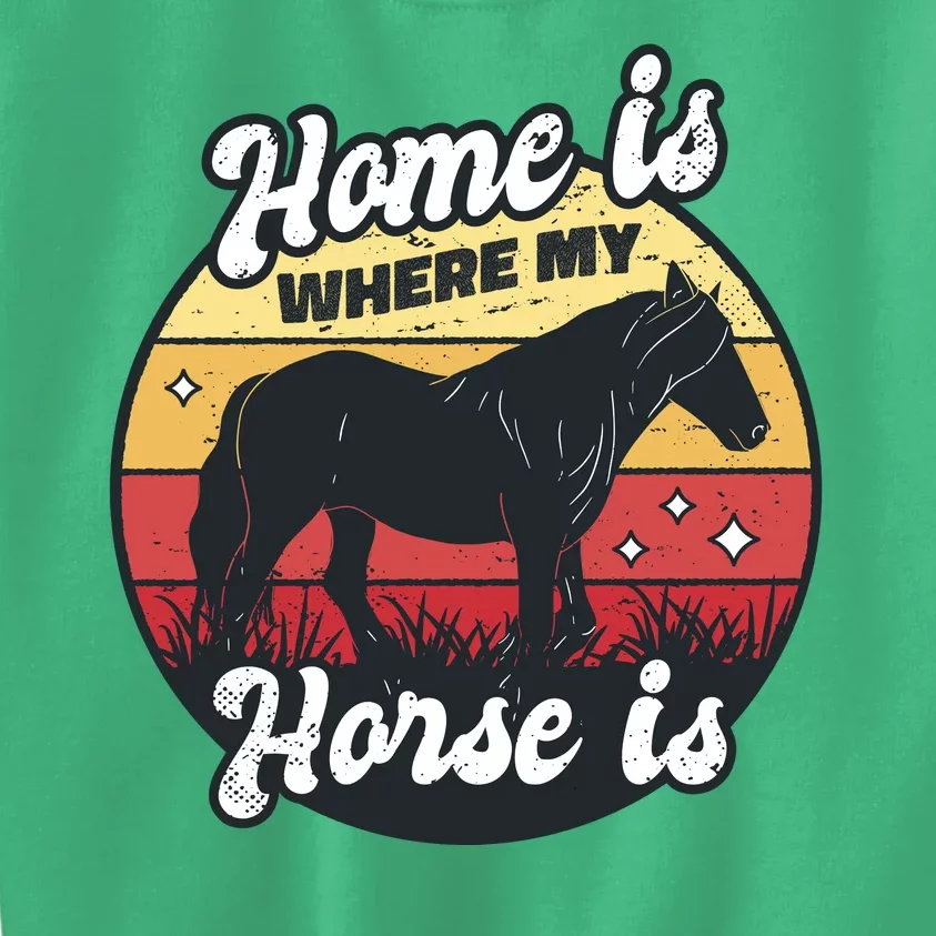 Home Is Where My Horse Is Kids Sweatshirt