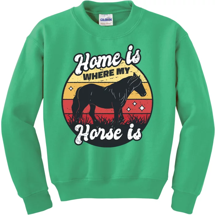 Home Is Where My Horse Is Kids Sweatshirt