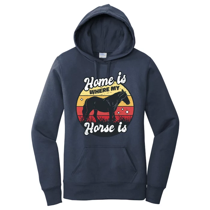 Home Is Where My Horse Is Women's Pullover Hoodie