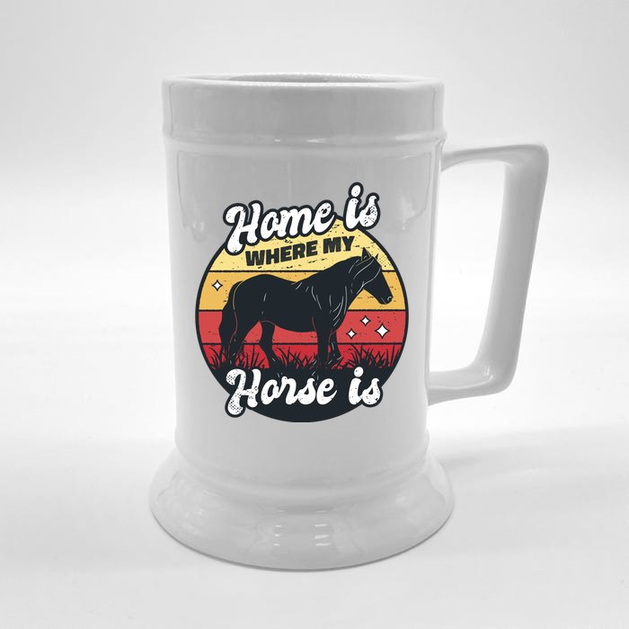 Home Is Where My Horse Is Front & Back Beer Stein