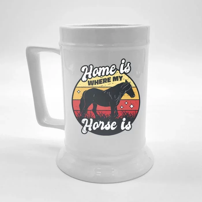 Home Is Where My Horse Is Front & Back Beer Stein