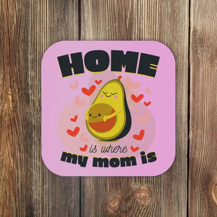 Home Is Where My Mom Is Pregnant Avocado Coaster