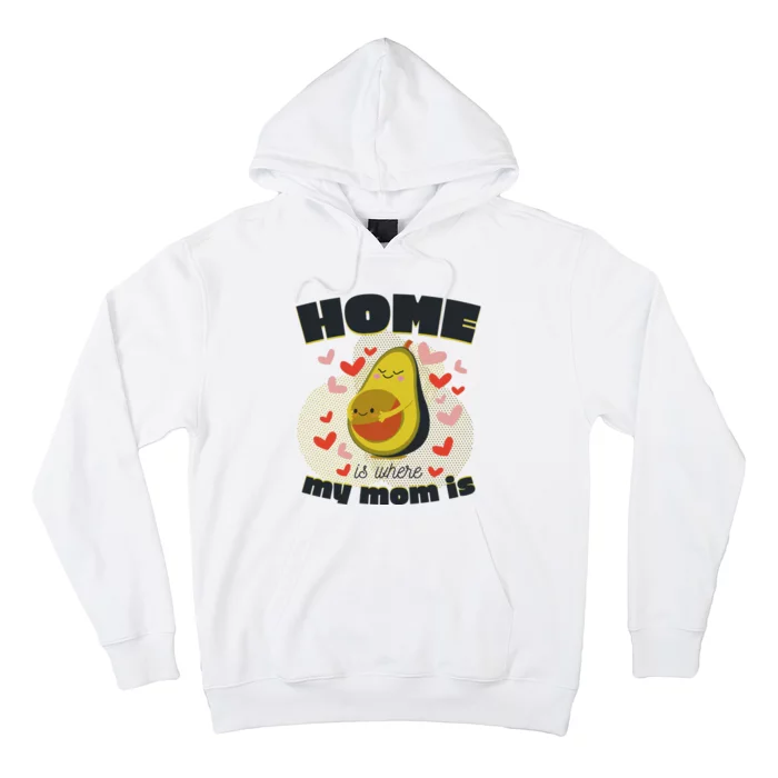 Home Is Where My Mom Is Pregnant Avocado Hoodie