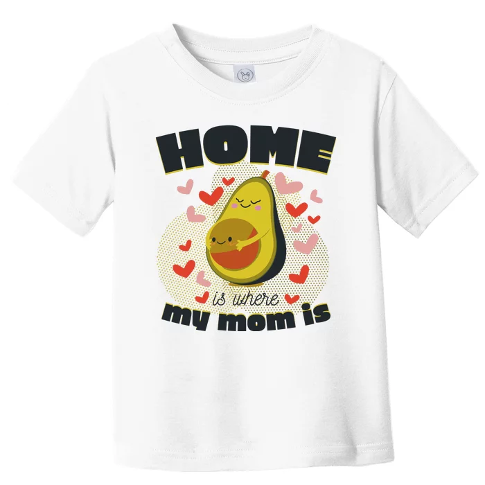 Home Is Where My Mom Is Pregnant Avocado Toddler T-Shirt