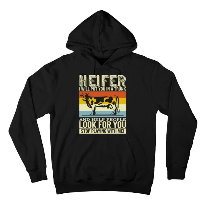 Heifer I Will Put You In A Trunk And Help People Look For You Stop Playing With Tall Hoodie