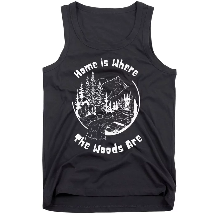 Home Is Where The Woods Are Gift For Nature Lovers Campers Tank Top