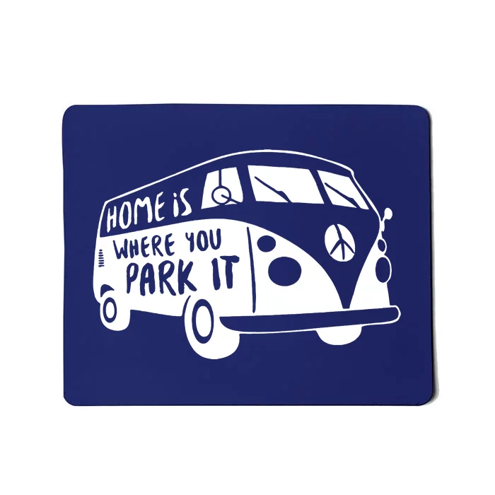 Home Is Where You Park It Mousepad