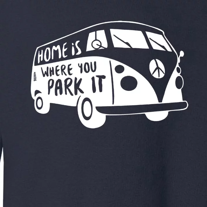 Home Is Where You Park It Toddler Sweatshirt