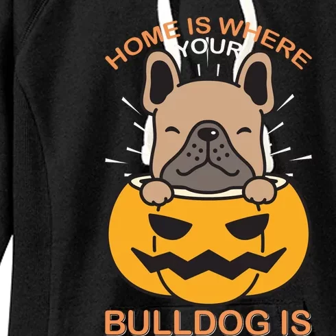 Home Is Where Your Bulldog Is Women's Fleece Hoodie