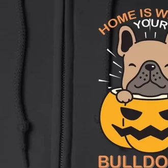 Home Is Where Your Bulldog Is Full Zip Hoodie