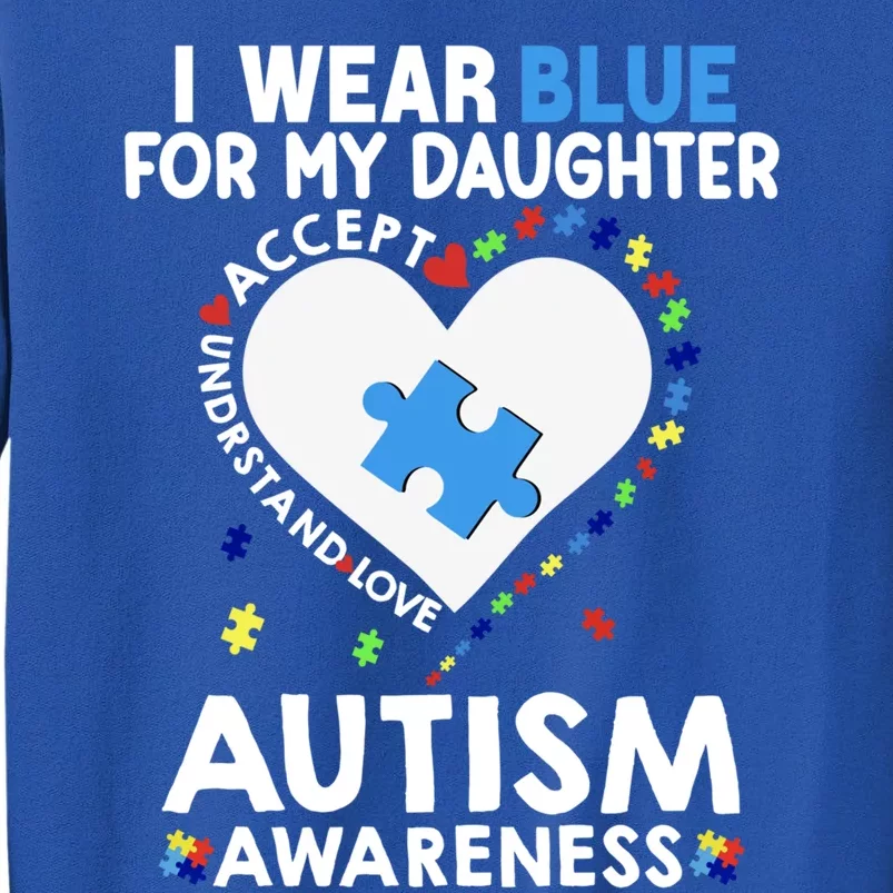 Heart I Wear Blue For My Daughter Autism Awareness Month Gift Tall Sweatshirt