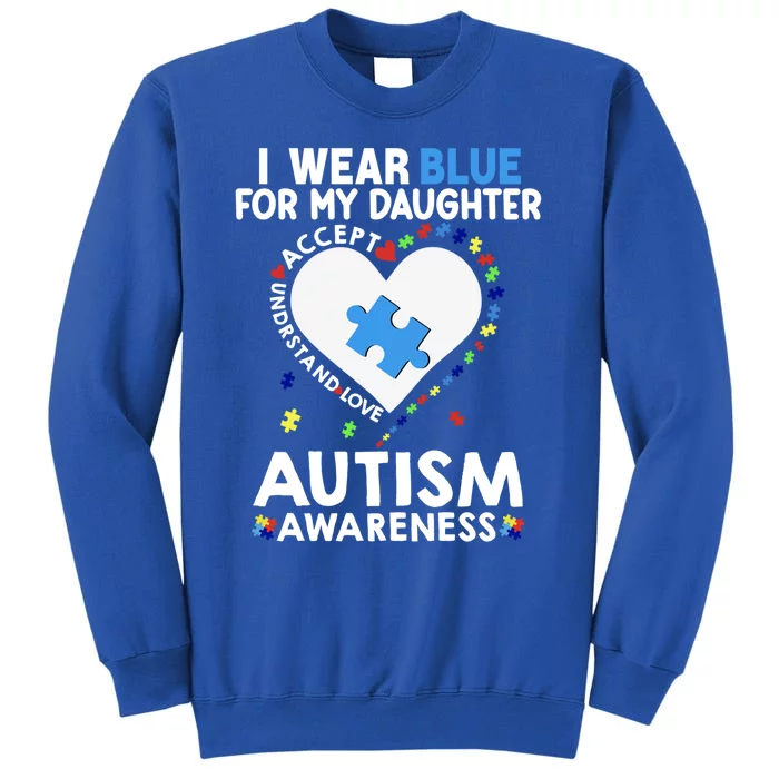 Heart I Wear Blue For My Daughter Autism Awareness Month Gift Tall Sweatshirt