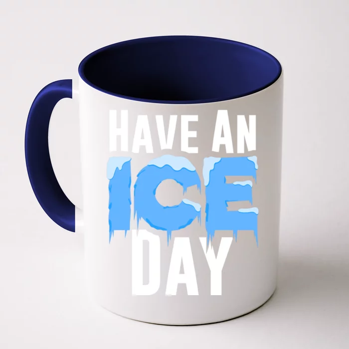 Hockey Ice Winter Funny Winter Snow Hockey Have An Ice Day Great Gift Front & Back Coffee Mug