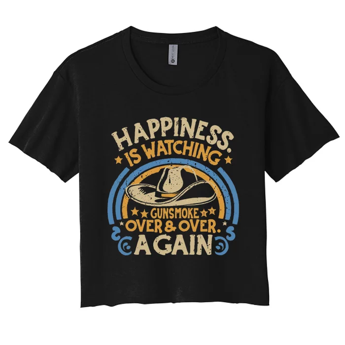 Happiness Is Watching Gunsmoke Over And Over Again Funny Women's Crop Top Tee