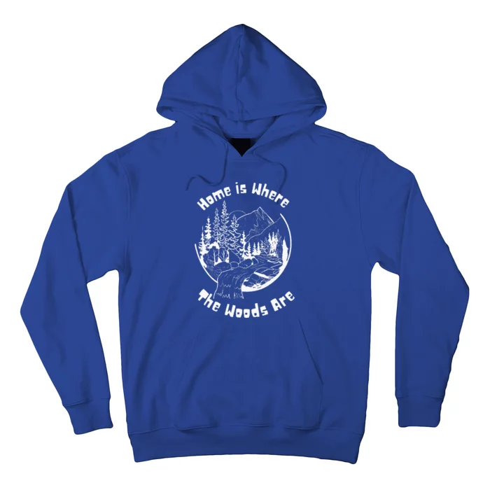 Home Is Where The Woods Are Hoodie