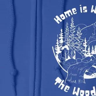 Home Is Where The Woods Are Full Zip Hoodie