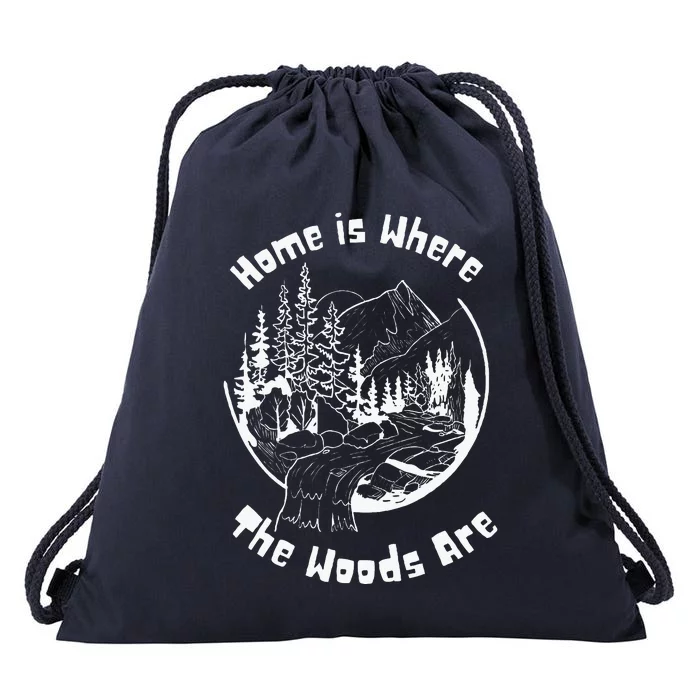 Home Is Where The Woods Are Drawstring Bag