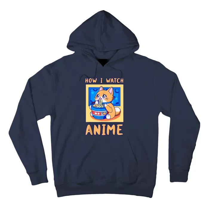 How I Watch Anime Cat Ramen Funny Kawaii Cute Merch Gift Hoodie