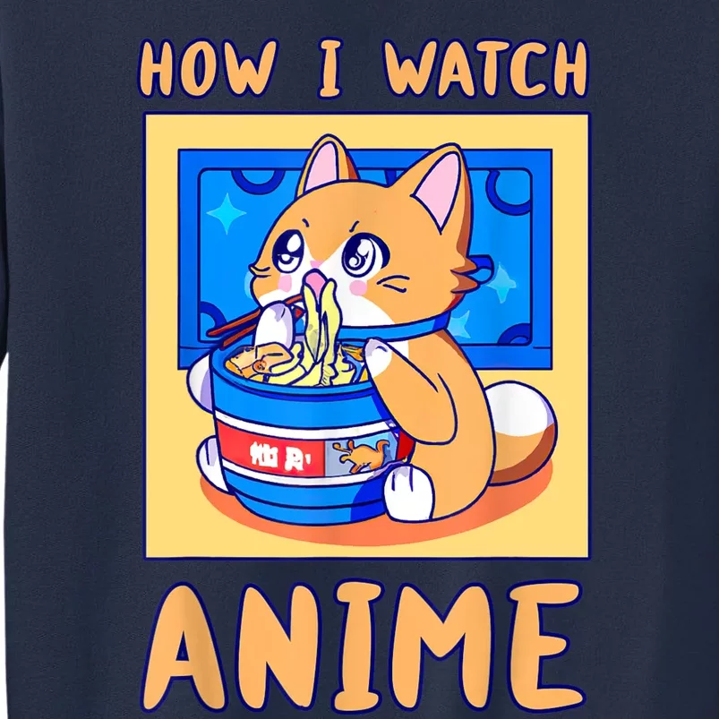 How I Watch Anime Cat Ramen Funny Kawaii Cute Merch Gift Sweatshirt