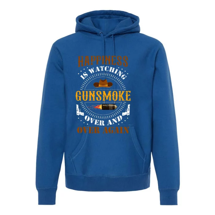 Happiness Is Watching Gunsmoke Over And Over Again Cowboys Premium Hoodie