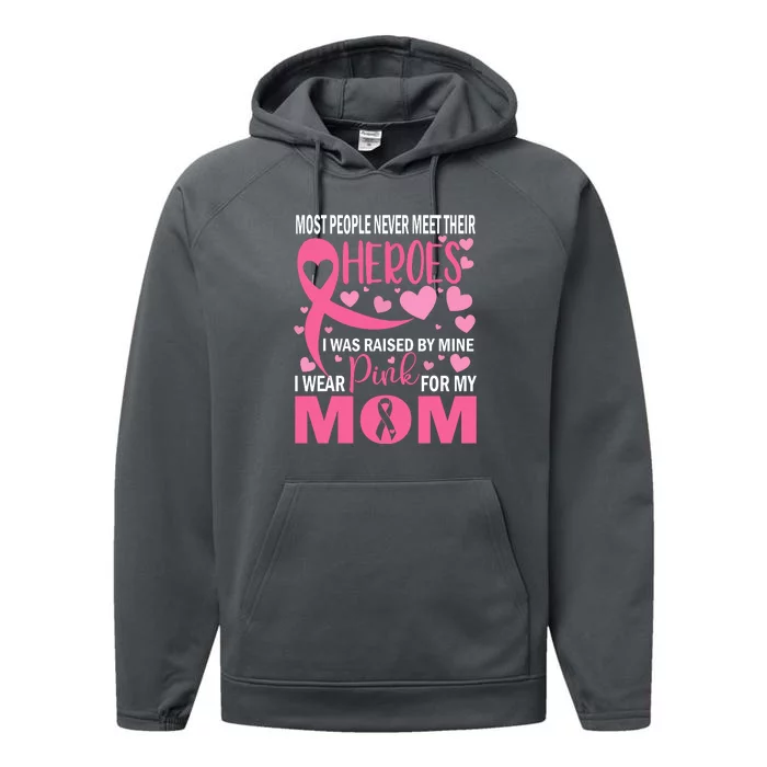 Heroes I Wear Pink For My Mom Breast Cancer Awareness Gift Performance Fleece Hoodie