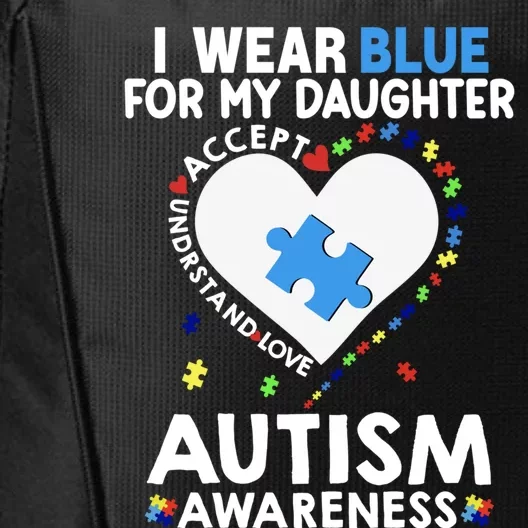 Heart I Wear Blue For My Daughter Autism Awareness Month Meaningful Gift City Backpack