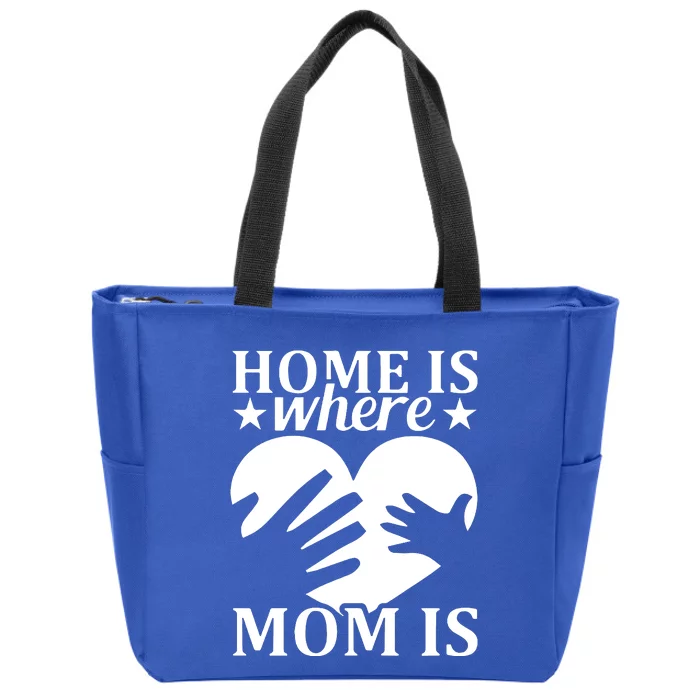 Home Is Where Mom Is MotherS Day Zip Tote Bag