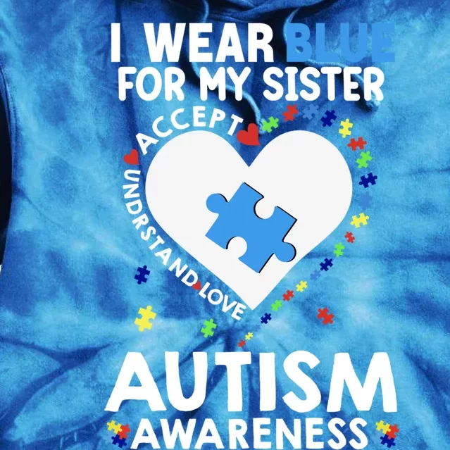 Heart I Wear Blue For My Sister Autism Awareness Month Gift Tie Dye Hoodie