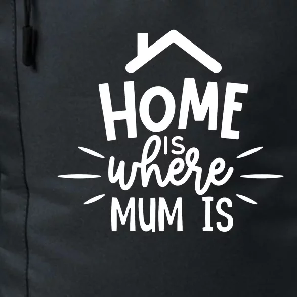 Home Is Where Mum Is Daily Commute Backpack