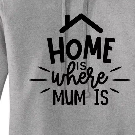 Home Is Where Mum Is Women's Pullover Hoodie