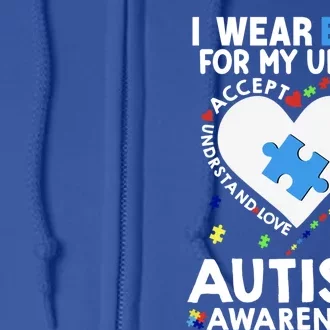 Heart I Wear Blue For My Uncle Autism Awareness Month Gift Full Zip Hoodie