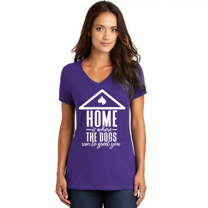 Home Is Where The Dogs Run To Greet You Women's V-Neck T-Shirt