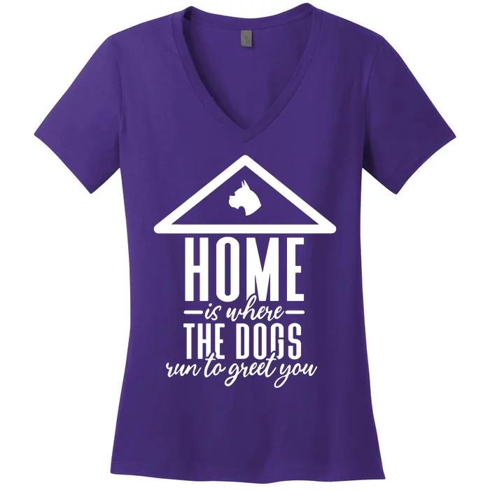 Home Is Where The Dogs Run To Greet You Women's V-Neck T-Shirt