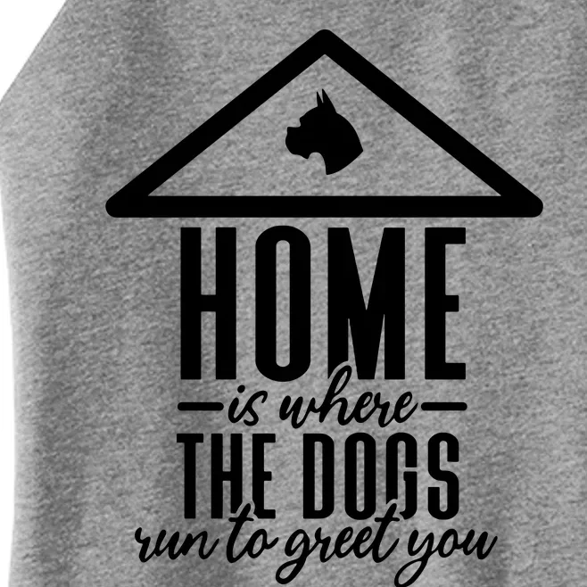 Home Is Where The Dogs Run To Greet You Women’s Perfect Tri Rocker Tank