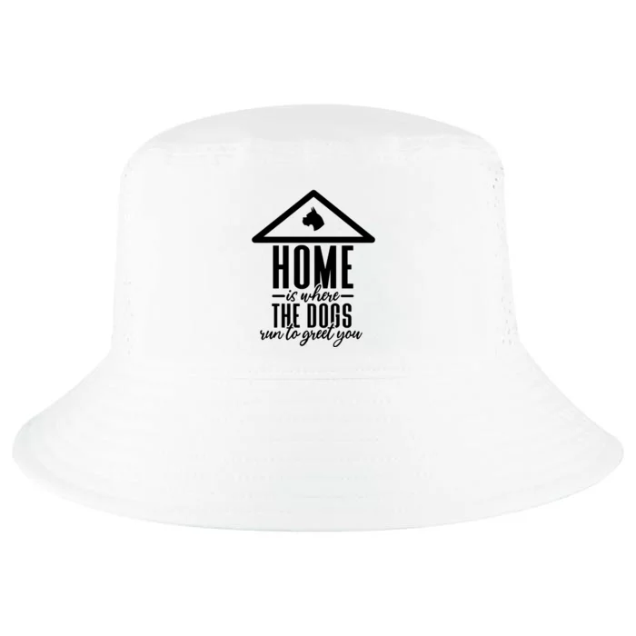 Home Is Where The Dogs Run To Greet You Cool Comfort Performance Bucket Hat