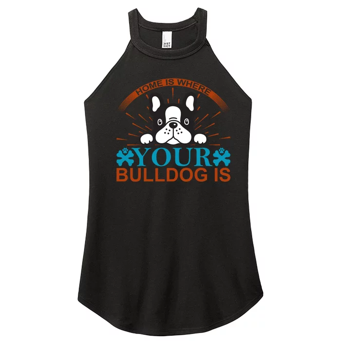 Home Is Where Your Bulldog Is Women’s Perfect Tri Rocker Tank