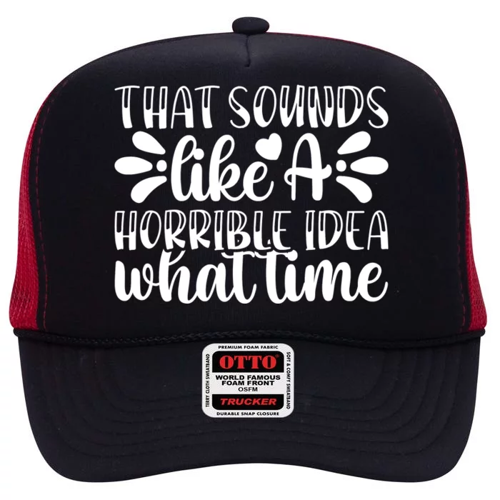 Horrible Idea What Time? High Crown Mesh Trucker Hat