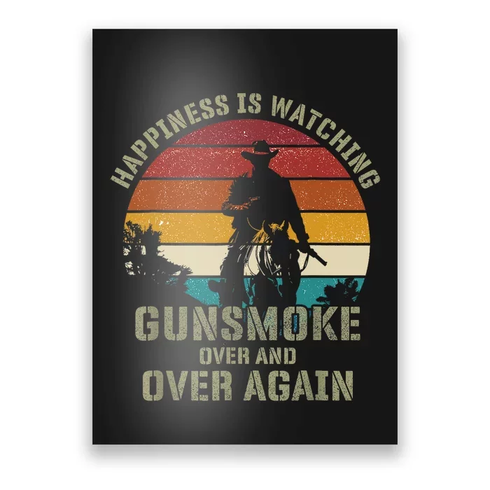 Happiness Is Watching Gunsmoke Over And Over Again Cowboys Poster