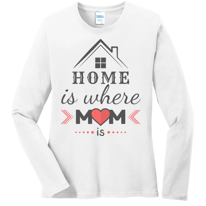 Home Is Where Mom Is Heart Ladies Long Sleeve Shirt