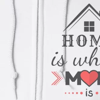 Home Is Where Mom Is Heart Full Zip Hoodie