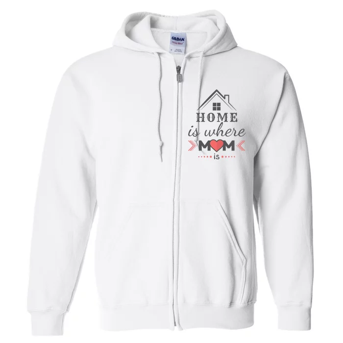 Home Is Where Mom Is Heart Full Zip Hoodie