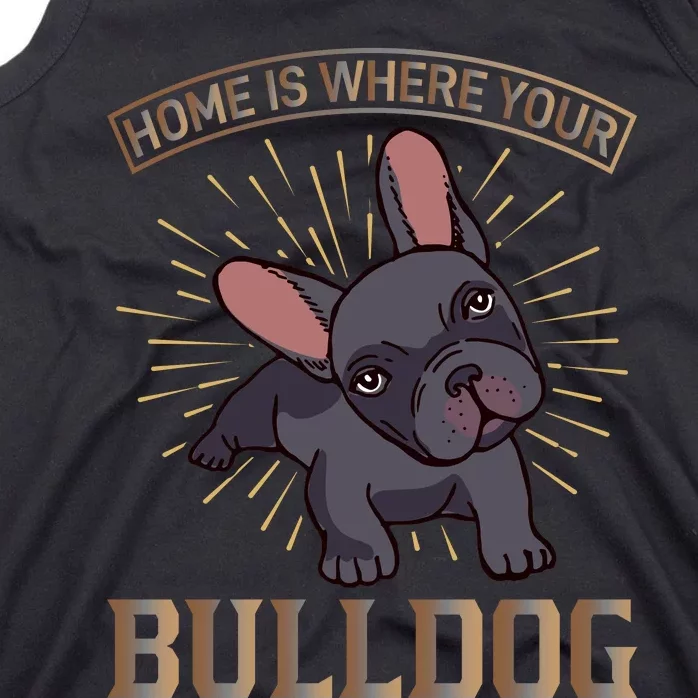 Home Is Where Your Bulldog Tank Top