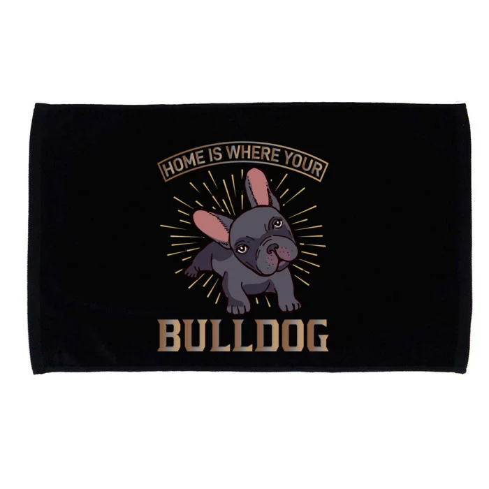 Home Is Where Your Bulldog Microfiber Hand Towel