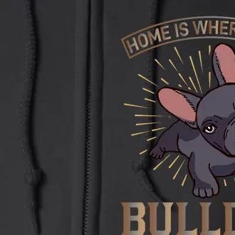 Home Is Where Your Bulldog Full Zip Hoodie