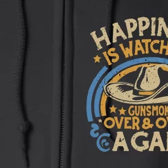 Happiness Is Watching Gunsmoke Over And Over Again Full Zip Hoodie