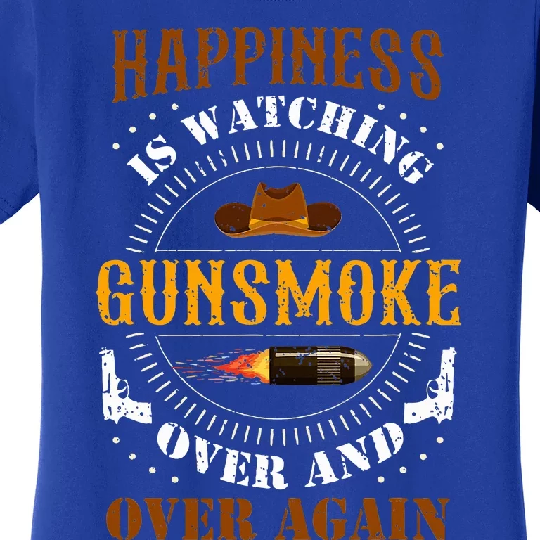 Happiness Is Watching Gunsmoke Over And Over Again Cowboys Women's T-Shirt