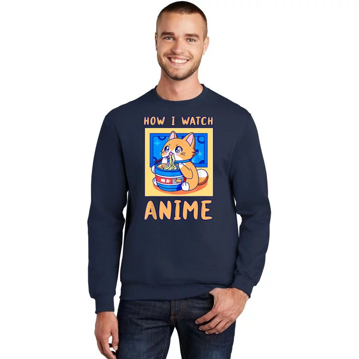 How I Watch Anime Cat Ramen Funny Kawaii Cute Merch Gift Tall Sweatshirt